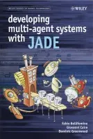 Developing Multi-Agent Systems with JADE - Bellifemine, Fabio Luigi (Telecom Italia Lab, Torino) a Caire, Giovanni (Telecom Italia LAB) a Greenwood, Dominic (Whitestein Technologies)