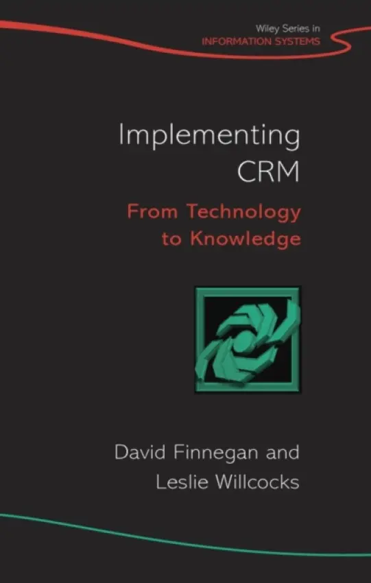 Implementing CRM - Finnegan, David (University of Warwick) a Willcocks, Leslie P. (University of Oxford, UK)