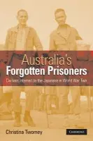 Australia's Forgotten Prisoners - Twomey, Christina (Monash University, Victoria)