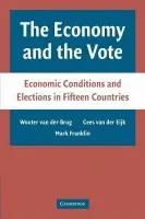 Economy and the Vote - Brug, Wouter van der (Universiteit van Amsterdam) a EijK, Cees van der (University of Nottingham) a Franklin, Mark (European University Institute, Florence)