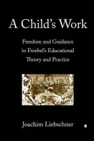 Child's Work - Liebschner, Joachim