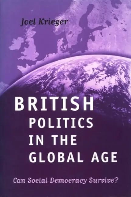 British Politics in the Global Age - Krieger, Joel (Wellelsey College, USA)