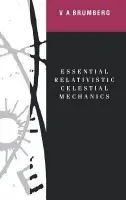 Essential Relativistic Celestial Mechanics - Brumberg, Victor