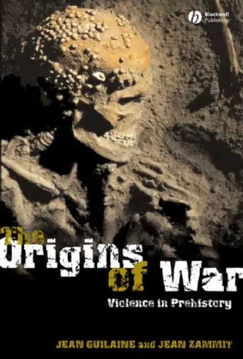 Origins of War - Guilaine, Jean (Ecole des Hautes Etudes en Sciences Sociales, France) a Zammit, Jean (Ecole des Hautes Etudes en Sciences Sociales, France)
