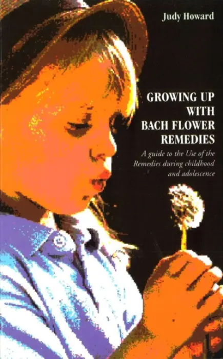 Growing Up With Bach Flower Remedies - Howard, Judy