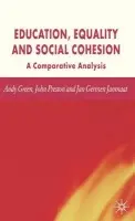Education, Equality and Social Cohesion - Green, A. a Preston, J. a Janmaat, J.