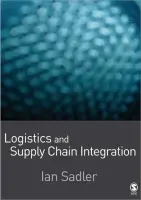 Logistics and Supply Chain Integration - Sadler, Ian