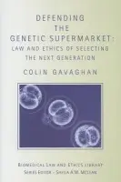 Defending the Genetic Supermarket - Gavaghan, Colin (University of Glasgow, UK)