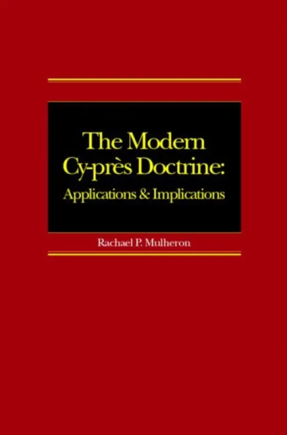 Modern Cy-pres Doctrine - Mulheron, Rachael (Queen Mary, University of London, UK)