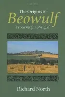 Origins of Beowulf - North, Richard (Reader in English, University College London)