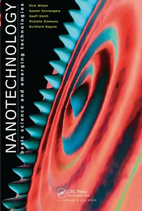 Nanotechnology - Wilson, Mick (University of Technology, Sydney, Australia) a Kannangara, Kamali (University of Technology, Sydney, Australia) a Smith, Geoff (University of Technology, Sydney, Australia) a Simmons, Michelle (Atomic Fabrication Facility, Sydney, Australia) a Ragus