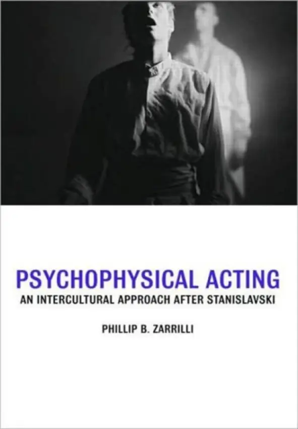 Psychophysical Acting - Zarrilli, Phillip B. (University of Exeter, UK)