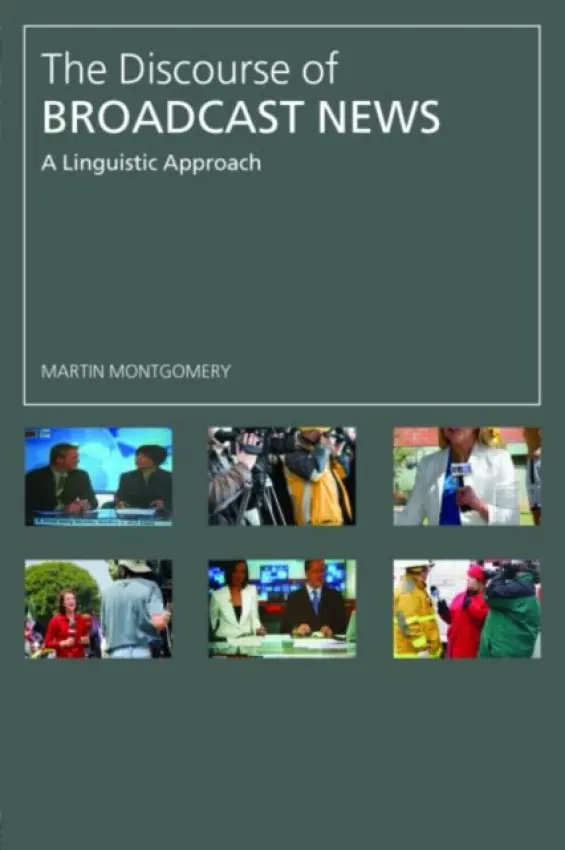 Discourse of Broadcast News - Montgomery, Martin (University of Strathclyde, UK)