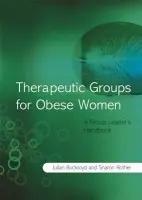 Therapeutic Groups for Obese Women - Buckroyd, Julia (Health Sciences Research Institute, UK) a Rother, Sharon (Health Sciences Research Institute, UK)