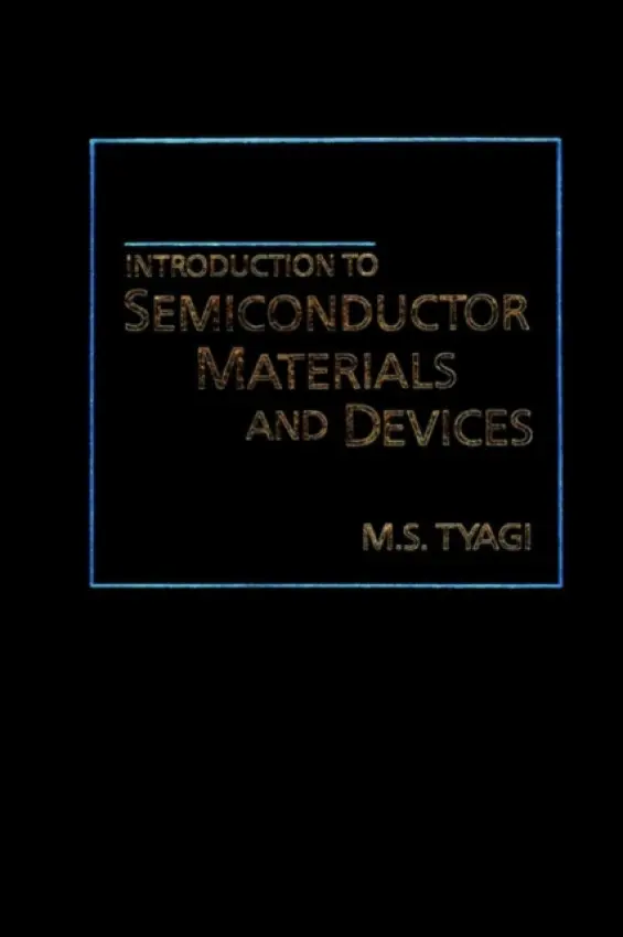 Introduction to Semiconductor Materials and Devices - Tyagi, M. S. (Indian Institute of Technology, Kanpur, India)