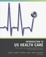 Wiley Pathways Introduction to U.S. Health Care - Pointer, Dennis D. (University of Washington School of Public Health) a Williams, Steve (Portsmouth University) a Isaacs, Stephen L. (Center for Health and Social Policy) a Knickman, James R. (The Robert Wood Johnson Foundation)