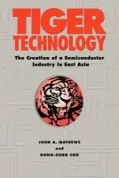 Tiger Technology - Mathews, John A. (Macquarie University, Sydney) a Cho, Dong-Sung (Seoul National University)