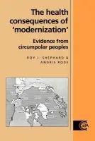 Health Consequences of 'Modernisation' - Shephard, Roy J. (University of Toronto) a Rode, Andris (Brock University, Ontario)