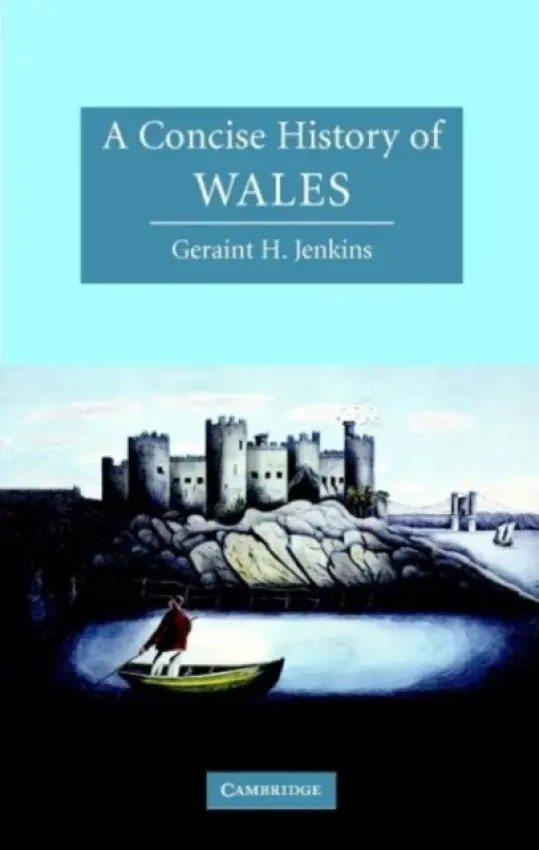 Concise History of Wales - Jenkins, Geraint H. (University of Wales, Aberystwyth)