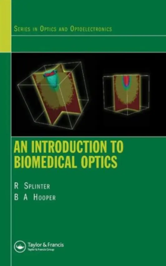 Introduction to Biomedical Optics - Splinter, Robert a Hooper, Brett A.
