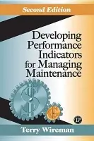 Developing Performance Indicators for Managing Maintenance - Wireman, Terry