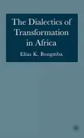 Dialectics of Transformation in Africa - Bongmba, E.
