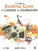 NCTJ Essential Guide to Careers in Journalism - Bull, Andy