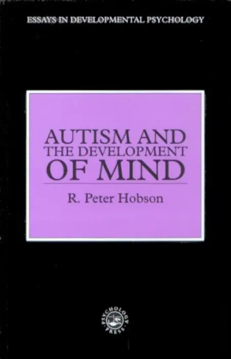 Autism and the Development of Mind - Hobson, R. Peter