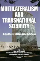 Multilateralism & Transnational Security - Al-Rodhan, Dr Nayef R F a Finaud, Marc a Palazzolo, Ekaterina a Watanabe, Lisa a Nazaruk, Lyubov a Rurarz-Huygens, Livia