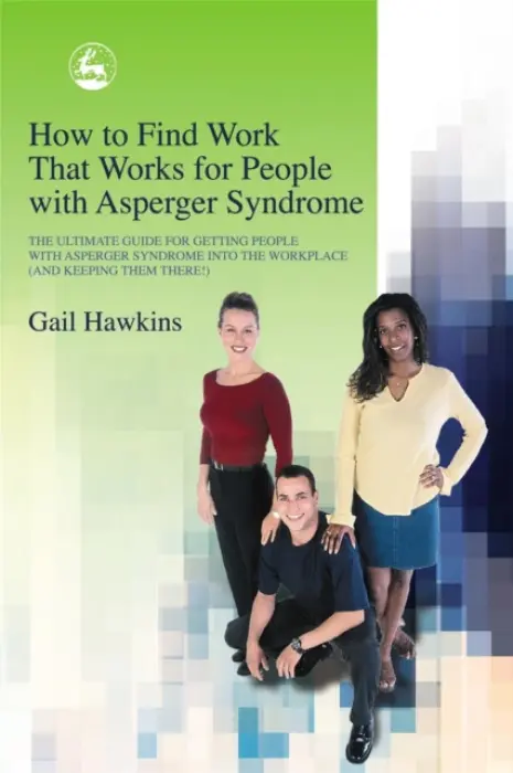 How to Find Work that Works for People with Asperger Syndrome - Hawkins, Gail