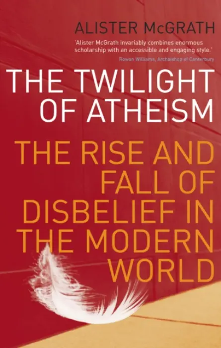 Twilight Of Atheism - McGrath, Alister, DPhil, DD