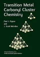 Transition Metal Carbonyl Cluster Chemistry - Dyson, Paul J. a McIndoe, J. Scott