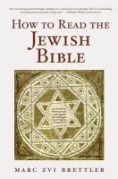 How to Read the Jewish Bible - Brettler, Marc Zvi (Dora Golding Professor of Biblical Literature, Chair of Department of Near Eastern and Judaic Studies, Dora Golding Professor of Biblical Literature, Chair of Department of Near Eastern and Judaic Studies, Brandeis University)