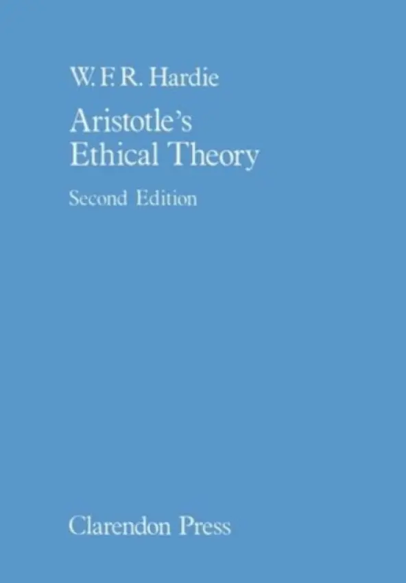 Aristotle's Ethical Theory - Hardie, W.F.R. (President of Corpus Christi College, Oxford from 1950 to 1969)