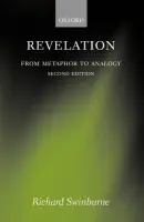 Revelation - Swinburne, Richard (Emeritus Nolloth Professor of the Philosophy of the Christian Religion, University of Oxford a  Fellow of the British Academy)