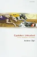 Capitalism Unleashed - Glyn, The Late Andrew (Formerly of Oxford University)