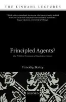 Principled Agents? - Besley, Timothy (Professor of Economics and Political Science, London School of Economics)