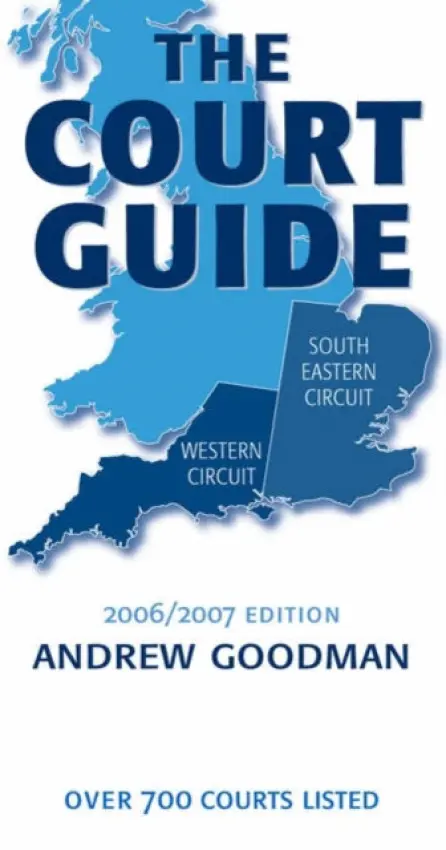 Court Guide to the South Eastern and Western Circuits 2006/2007 - Goodman, Andrew (, Barrister, No 1 Serjeant's Inn, London)