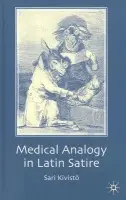 Medical Analogy in Latin Satire - Kivisto, S.