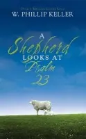 Shepherd Looks at Psalm 23 - Keller, W. Phillip