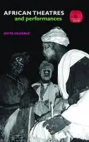 African Theatres and Performances - Okagbue, Osita (Goldsmiths College, University of London, UK)
