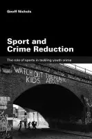 Sport and Crime Reduction - Nichols, Geoff (Sheffield University, UK)