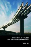 Principles of Project and Infrastructure Finance - Tan, Willie