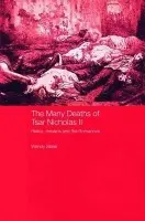 Many Deaths of Tsar Nicholas II - Slater, Wendy
