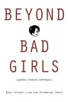 Beyond Bad Girls - Chesney-Lind, Meda (University of Hawaii) a Irwin, Katherine (University of Hawaii)