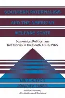 Southern Paternalism and the American Welfare State - Alston, Lee J. (University of Illinois, Urbana-Champaign) a Ferrie, Joseph P. (Northwestern University, Illinois)