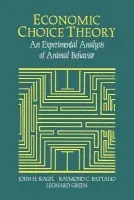 Economic Choice Theory - Kagel, John H. (University of Pittsburgh) a Battalio, Raymond C. (Texas A  a  M University) a Green, Leonard (Washington University, St Louis)