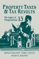 Property Taxes and Tax Revolts - O'Sullivan, Arthur (Oregon State University) a Sexton, Terri A. (California State University, Sacramento) a Sheffrin, Steven M. (University of California, Davis)