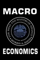 Macroeconomics for MBAs and Masters of Finance - Davis, Morris A. (University of Wisconsin, Madison)