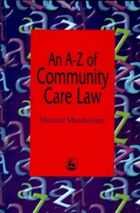 A-Z of Community Care Law - Mandelstam, Michael
